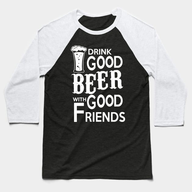 Drink beer with good friends Baseball T-Shirt by skstring